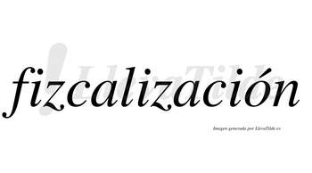 Fizcalización lleva tilde con vocal tónica en la «o»