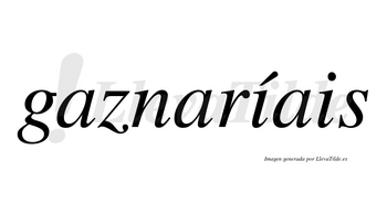 Gaznaríais  lleva tilde con vocal tónica en la primera «i»