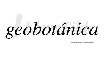 Geobotánica  lleva tilde con vocal tónica en la primera «a»
