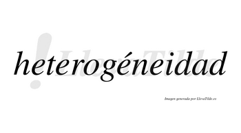 Heterogéneidad lleva tilde con vocal tónica en la tercera «e»