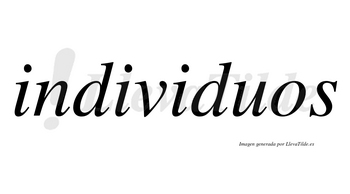 Individuos  no lleva tilde con vocal tónica en la tercera «i»