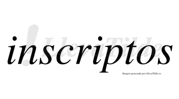 Inscriptos  no lleva tilde con vocal tónica en la segunda «i»