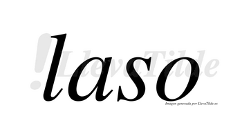 Laso  no lleva tilde con vocal tónica en la «a»