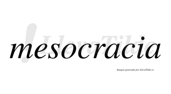 Mesocracia no lleva tilde con vocal tónica en la primera «a»