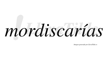 Mordiscarías  lleva tilde con vocal tónica en la segunda «i»