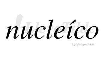 Nucleíco  lleva tilde con vocal tónica en la «i»