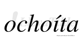 Ochoíta  lleva tilde con vocal tónica en la «i»