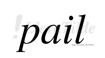 Pail  no lleva tilde con vocal tónica en la «a»