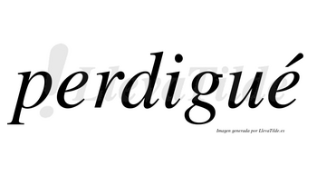 Perdigué  lleva tilde con vocal tónica en la segunda «e»