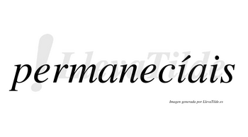 Permanecíais  lleva tilde con vocal tónica en la primera «i»