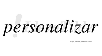 Personalizar  no lleva tilde con vocal tónica en la segunda «a»