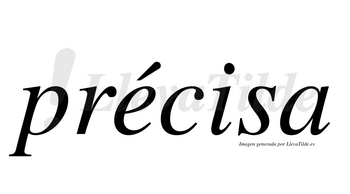 Précisa lleva tilde con vocal tónica en la «e»