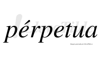 Pérpetua  lleva tilde con vocal tónica en la primera «e»