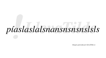 Píaslaslalsnansnsnsnslsls  lleva tilde con vocal tónica en la «i»