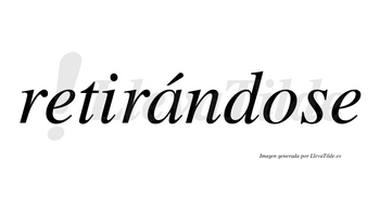 Retirándose  lleva tilde con vocal tónica en la «a»