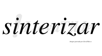 Sinterizar no lleva tilde con vocal tónica en la «a»