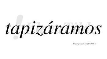 Tapizáramos  lleva tilde con vocal tónica en la segunda «a»