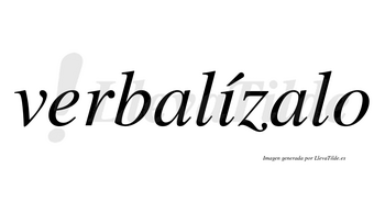 Verbalízalo lleva tilde con vocal tónica en la «i»