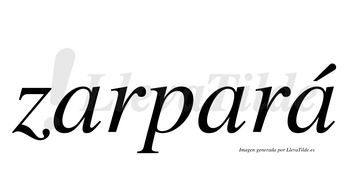 Zarpará  lleva tilde con vocal tónica en la tercera «a»