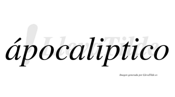 Ápocaliptico lleva tilde con vocal tónica en la primera «a»