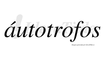 Áutotrofos  lleva tilde con vocal tónica en la «a»