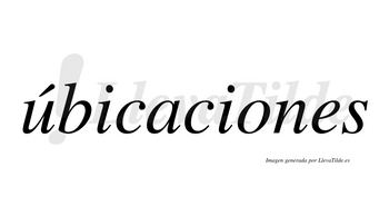 Úbicaciones lleva tilde con vocal tónica en la «u»