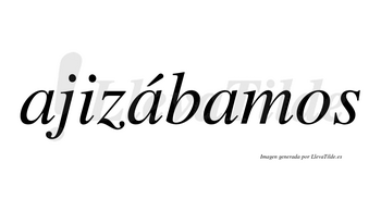 Ajizábamos  lleva tilde con vocal tónica en la segunda «a»