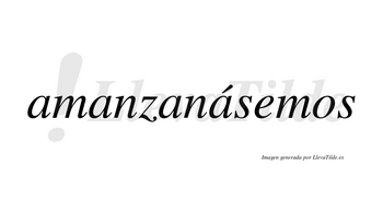 Amanzanásemos  lleva tilde con vocal tónica en la cuarta «a»