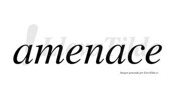 Amenace no lleva tilde con vocal tónica en la segunda «a»