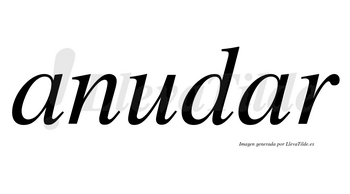 Anudar no lleva tilde con vocal tónica en la segunda «a»