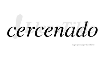Cercenado  no lleva tilde con vocal tónica en la «a»