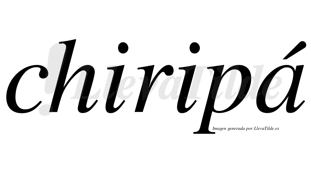 Chiripá  lleva tilde con vocal tónica en la "a"