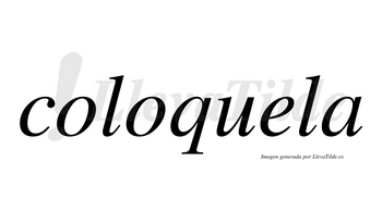 Coloquela no lleva tilde con vocal tónica en la «e»