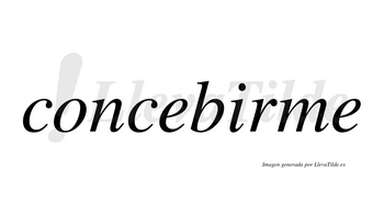 Concebirme  no lleva tilde con vocal tónica en la «i»