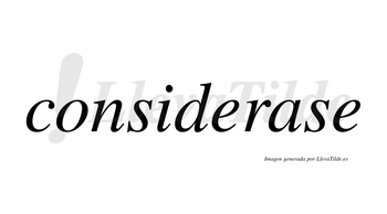 Considerase no lleva tilde con vocal tónica en la «a»