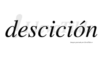 Descición lleva tilde con vocal tónica en la «o»