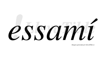 Essamí  lleva tilde con vocal tónica en la «i»
