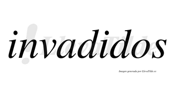 Invadidos no lleva tilde con vocal tónica en la segunda «i»