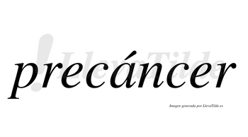 Precáncer  lleva tilde con vocal tónica en la «a»