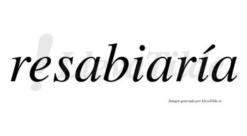 Resabiaría  lleva tilde con vocal tónica en la segunda «i»