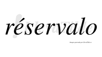 Réservalo lleva tilde con vocal tónica en la primera «e»