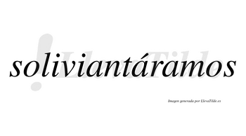 Soliviantáramos  lleva tilde con vocal tónica en la segunda «a»