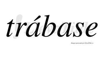 Trábase lleva tilde con vocal tónica en la primera «a»