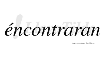 Éncontraran lleva tilde con vocal tónica en la «e»