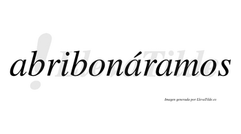 Abribonáramos  lleva tilde con vocal tónica en la segunda «a»