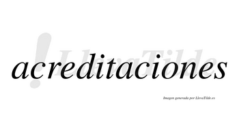 Acreditaciones  no lleva tilde con vocal tónica en la «o»