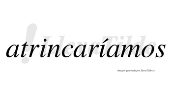 Atrincaríamos  lleva tilde con vocal tónica en la segunda «i»