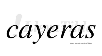 Cayeras  no lleva tilde con vocal tónica en la «e»