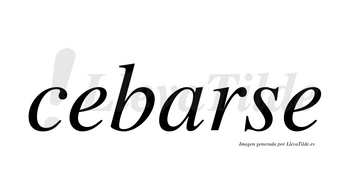 Cebarse no lleva tilde con vocal tónica en la «a»