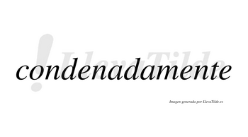 Condenada no lleva tilde con vocal tónica en la primera «a»